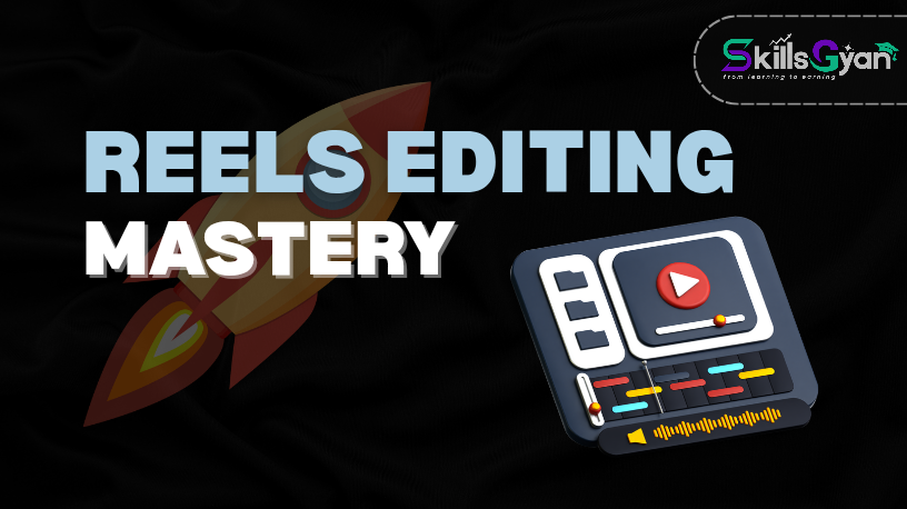 REELS EDITING MASTERY