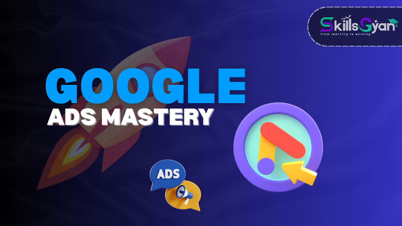 GOOGLE ADS MASTERY 